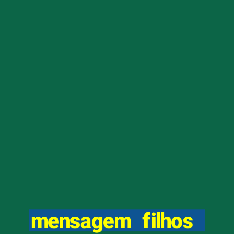 mensagem filhos herança do senhor